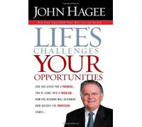 Life's Challenges, Your Opportunities by Hagee, John (2009)
