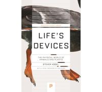 Life's Devices : The Physical World of Animals and Plants