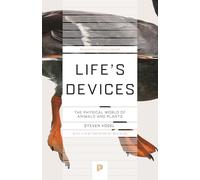Life's Devices: The Physical World of Animals and Plants (Princeton Science Library)