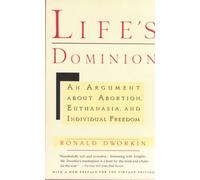 Life's Dominion: An Argument About Abortion, Euthanasia, and Individual Freedom
