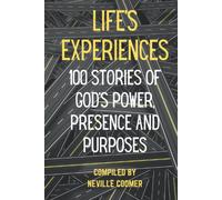 Life's Experiences: 100 Stories of God's Power, Presence and Purposes