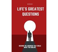 Life's Greatest Questions: Seeking the Answers That Could Make You GodlikeSeeking the Answers That Could Make You Godlike