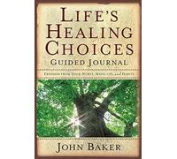 Life's Healing Choices Guided Journal: Freedom from Your Hurts, Hang-Ups, and Habits