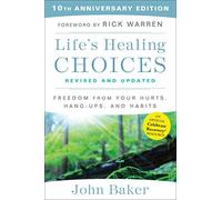 Life's Healing Choices Revised and Updated: Freedom From Your Hurts, Hang-ups, and Habits