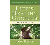 Life's Healing Choices Small Group Study: Freedom from Your Hurts, Hang-ups, and Habits