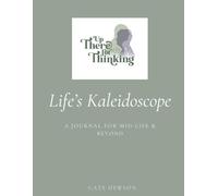 Life's Kaleidoscope: A JOURNAL FOR MID-LIFE & BEYOND.