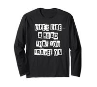 Life's Like a Road that You Travel On Long Sleeve T-Shirt