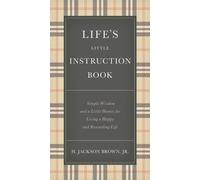 Life's Little Instruction Book by H. Jackson Brown (Hardback Book)