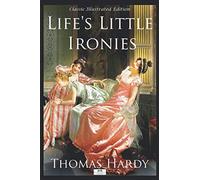 Life's Little Ironies - Classic Illustrated Edition