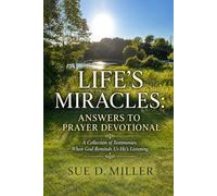Life's Miracles: Answers to Prayer Devotional: A Collection of Testimonies, When God reminds Us He's Listening