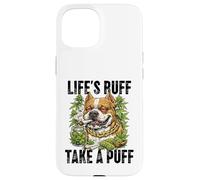 Life's Ruff Take a Puff Funny Stoner Bulldog 420 Weed Case for iPhone 15