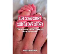 Life's Sad Story, God's Love Story: "Transforming a Child's Adversity into a Tale of Love"