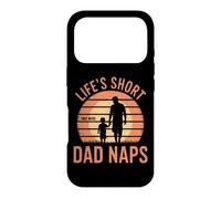 LIFE'S SHORT TAKE MORE DAD NAPS Case for iPhone 17 Pro
