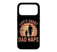 LIFE'S SHORT TAKE MORE DAD NAPS Case for iPhone 17 Pro Max