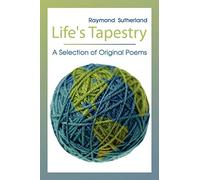 Life's Tapestry: A Selection of Original Poems