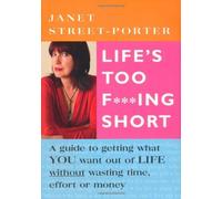 Life's Too F***ing Short by Janet Street-Porter (January 4, 2008) Paperback