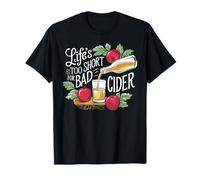 Life's Too Short for Bad Cider T-Shirt