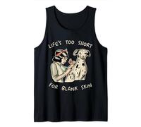 Life's Too Short For Blank Skin Tattooed Dalmatian Tattoo Tank Top