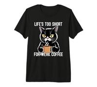 Life's Too Short for Weak Coffee Premium T-Shirt