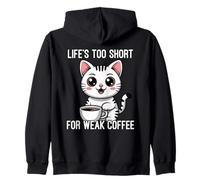 Life's Too Short For Weak Coffee Zip Hoodie
