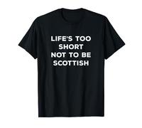 Lifes Too Short Not To Be Scottish - Whiskey Whisky T-Shirt
