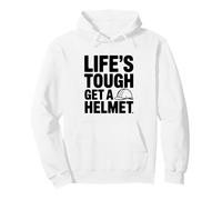 Life's Tough Get A Helmet Motivational Humor Pullover Hoodie