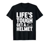 Life's Tough Get A Helmet Motivational Humor T-Shirt
