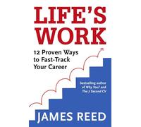 Life's Work: 12 Proven Ways to Fast-Track Your Career