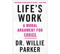 Life's Work: A Moral Argument for Choice