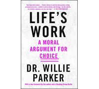 Life's Work: A Moral Argument for Choice