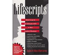 Lifescripts: What to Say to Get What You Want in Life's Toughest Situations