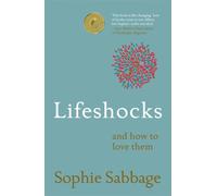 Lifeshocks : And how to love them