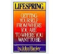 Lifespring: Getting Yourself from Where You Are to Where You Want to Be