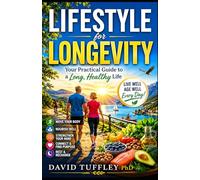 Lifestyle for Longevity: Your Practical Guide to a Long, Healthy Life: 4 (healthy lifestyle)