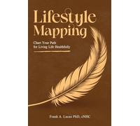 Lifestyle Mapping: A Guide for Maintaining Natural Health and Promoting Holistic Healing