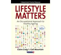 Lifestyle Matters: An Occupational Approach to Healthy Ageing: Written by Claire Craig, 2007 Edition, (1st New edition) Publisher: Speechmark Publishing Ltd [Spiral-bound]