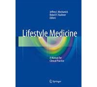 Lifestyle Medicine: A Manual for Clinical Practice – Springer Verlag