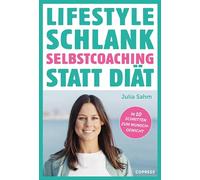 Lifestyle Schlank! Selbstcoaching statt Diät mit Coaching- und Audioübungen.: Langfristig abnehmen ohne Sport - aber mit Köpfchen! So stoppst Du ... Schluss mit Frust- und Stress-Essen!