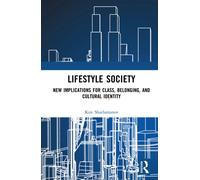 Lifestyle Society : New Implications for Class, Belonging, and Cultural Identity