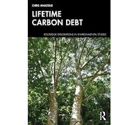 Lifetime Carbon Debt (Routledge Explorations in Environmental Studies)