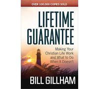 Lifetime Guarantee: Making Your Christian Life Work and What to Do When It Doesn't