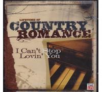 Lifetime of Country Romance: I Can't Stop Lovin' You by Various Artists (0100-01-01)