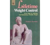 Lifetime Weight Control: Seven Steps to Achieving and Maintaining a Healthy Weight