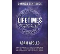 Lifetimes: Spiritual Explorations of Earth and Galactic Past Lives: 17 (Common Sentience)