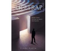 Lifetrap: From Child Victim to Adult Victimizer