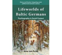 Lifeworlds of Baltic Germans : Psychography in Social Context