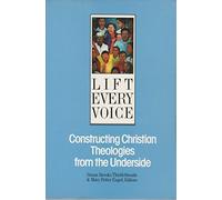 Lift Every Voice: Constructing Christian Theologies from the Underside