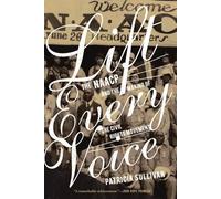 Lift Every Voice: The NAACP and the Making of the Civil Rights Movement