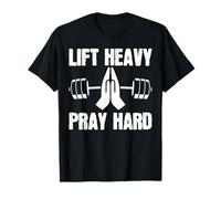 Lift Heavy Pray Hard Religious Christian Gym Hustle Power T-Shirt