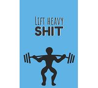Lift heavy shit | Notebook: Crossfit gifts for men and women | Lined notebook/journal/logbook